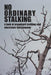 No Ordinary Stalking: a look at organized stalking and electronic harassment by June Ti