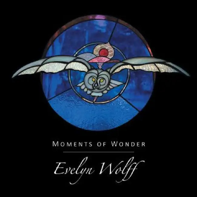 Moments of Wonder by Evelyn Wolff