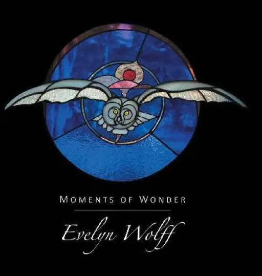 Moments of Wonder by Evelyn Wolff