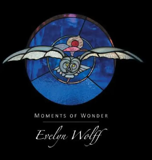 Moments of Wonder by Evelyn Wolff