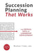 Succession Planning That Works: The Critical Path of Leadership Development by Michael Timms