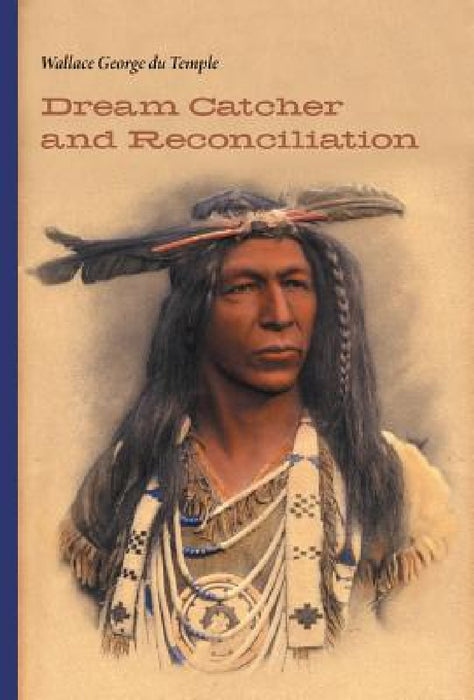 Dream Catcher and Reconciliation by Wallace George Du Temple