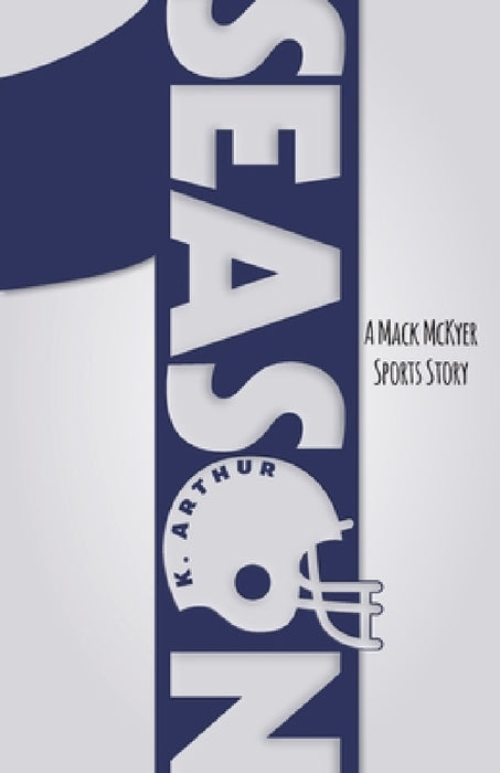 Season 1: A Mack McKyer Sports Story by K. Arthur