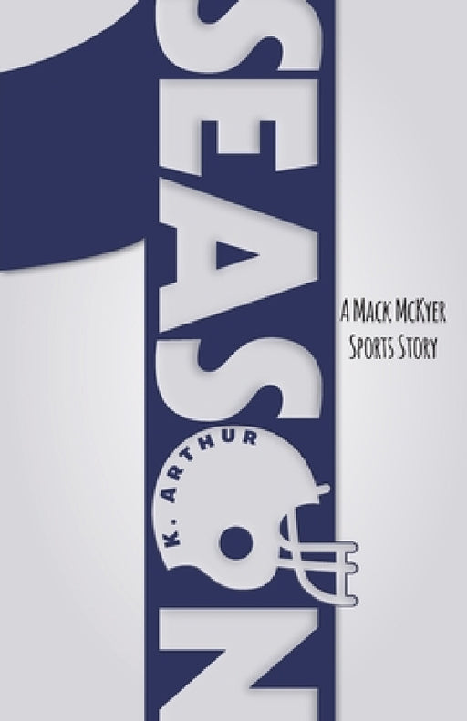 Season 1: A Mack McKyer Sports Story by K. Arthur