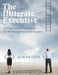 The Illiterate Executive: An Executive's Handbook for Mastering Financial Acumen by Blair Cook