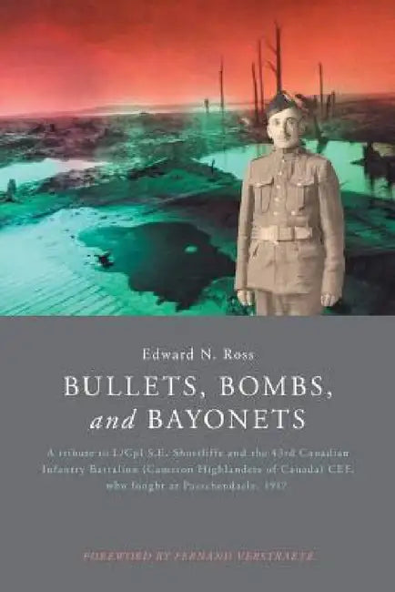 Bullets, Bombs, and Bayonets by Edward N. Ross