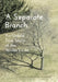 A Separate Branch: An Untold True Story of the Writer's Life by Lillian Driessens-Fleming, Louise Bayer