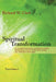 Spiritual Transformation: An In-depth Examination of Addictions, Culture, Relationships, and the Twelve-Step Journey from Addicted to Recovered. by Richard W. Clark