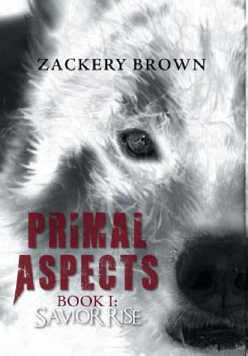 Primal Aspects Book 1: Savior Rise by Zackery Brown