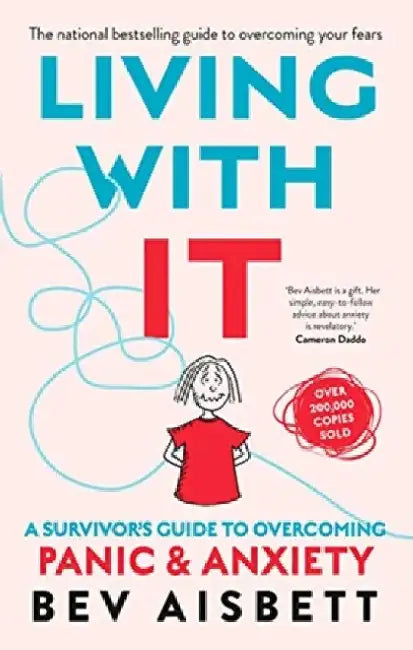 Living with It: A Survivor's Guide to Overcoming Panic and Anxiety by Bev Aisbett
