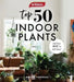 Yates Top 50 Indoor Plants and How Not to Kill Them! by Angie Thomas