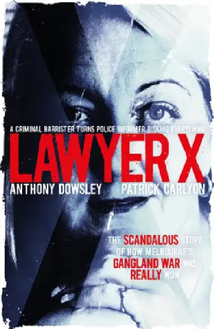 Lawyer X by Anthony Dowsley
