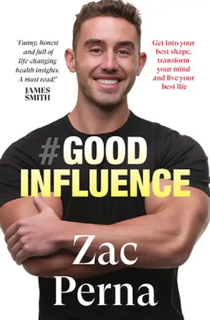 Good Influence: Motivate Yourself to Get Fit, Find Purpose & Improve Your Life with the Next Bestselling Fitness, Diet & Nutrition Personal T by Zac Perna