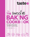 The Sweet as Baking Cookbook: The Essential Collection for Every Passionate Baker from the Experts at Australia's Favourite Food Website, by Taste Com Au