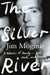 The Silver River: A Memoir of Family - Lost, Made and Found - From the Midnight Oil Founding Member, for Readers of Dave Grohl, Tim Rogers and by Jim Moginie