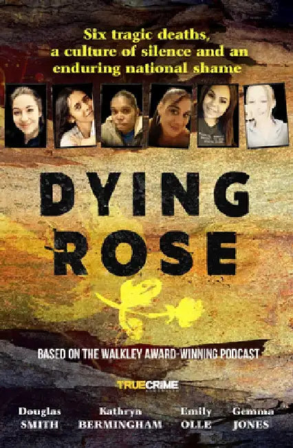 Dying Rose: The New Book Based on the Award-Winning Must-Listen Podcast, for Readers of Bowraville, I Catch Killers and Stalking Claremont by Douglas Smith