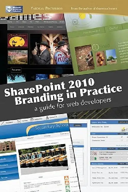 SharePoint 2010 branding in practice: a guide for web developers by Yaroslav Pentsarskyy