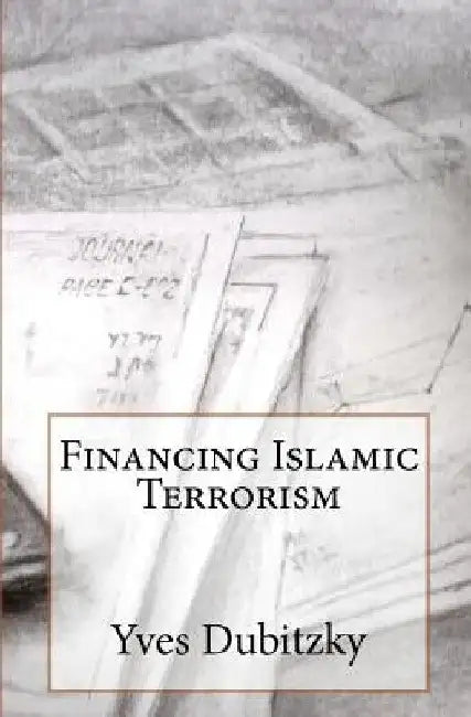 Financing Islamic Terrorism by Yves Dubitzky