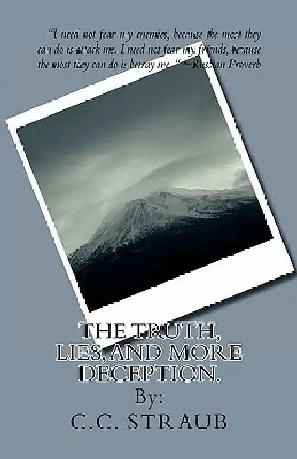 The Truth, Lies, and More Deception. by C. C. Straub