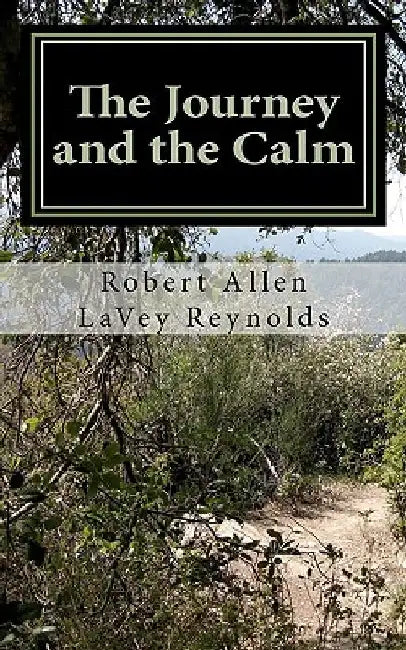 The Journey and the Calm by Robert Allen Reynolds