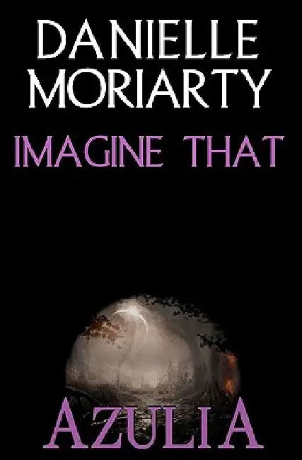 Imagine That by Danielle Moriarty
