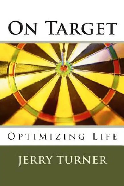 On Target: Optimizing Life by Jerry Turner