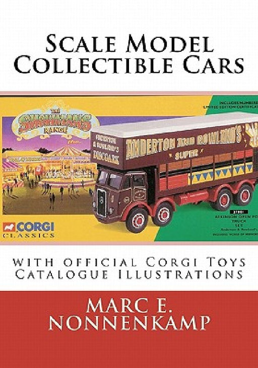 Scale Model Collectible Cars: with Selective Catalogue Histories for Matchbox, Corgi and Schuco by Marc E. Nonnenkamp