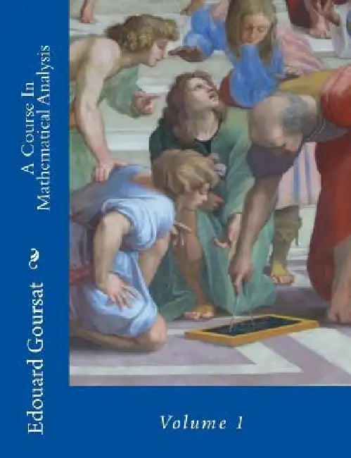 A Course In Mathematical Analysis: Volume 1 by Earle Raymond Hedrick
