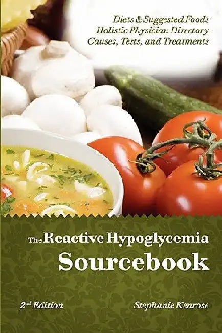 The Reactive Hypoglycemia Sourcebook II Edition by Stephanie Kenrose
