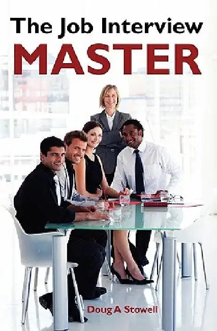 The Job Interview Master by Doug a. Stowell