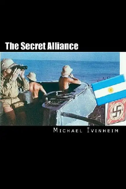 The Secret Alliance by Michael Ivinheim