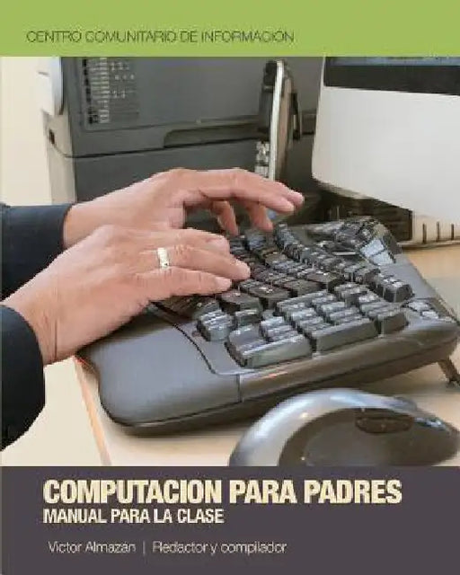 Computación para Padres: Una introducción para las computadoras by Center, Community Information