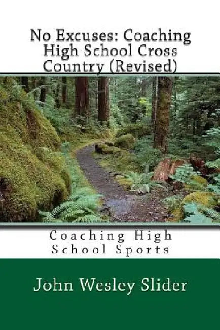 No Excuses: Coaching High School Cross Country (Revised): Coaching High School Sports by John Wesley Slider