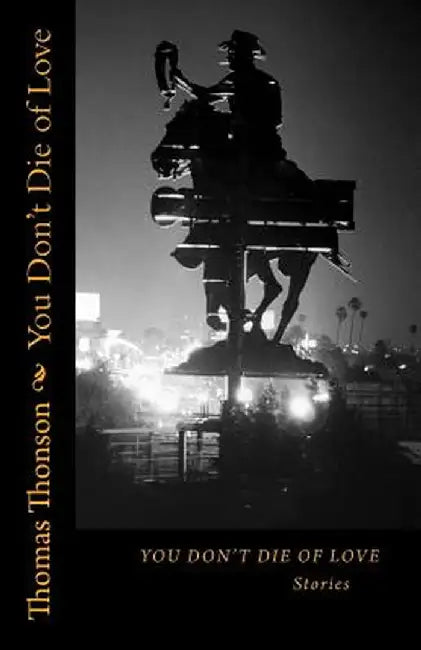 You Don't Die of Love: Stories by Thonson, Thomas