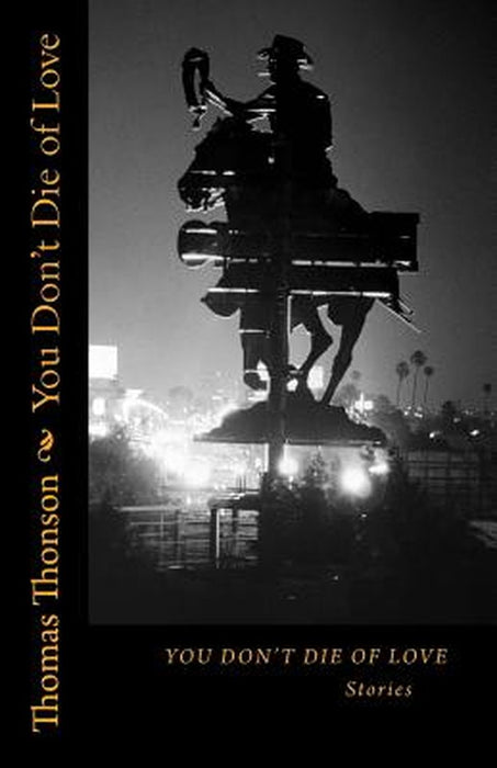 You Don't Die of Love: Stories by Thonson, Thomas