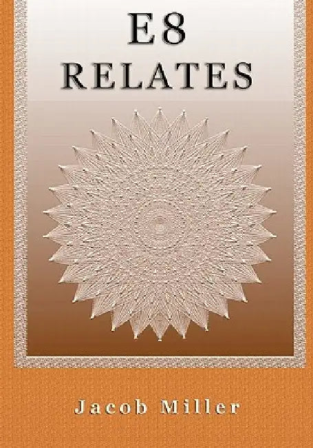 E8 Relates by Jacob Dorsett Miller