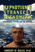 Hypnotism's Strangest Phenomena: The Bizarre, The Odd, And The Unusual by Norbert W. Bakas Ph. D.