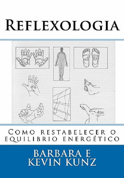 Reflexologia: Como restabelecer o equilibrio energético by Kevin Kunz, Barbara Kunz