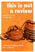 This is NOT a Review (a book of unsolicited movie opinions): The most epic book of geek-centric movie musings you've ever laid eyes on. by Brian Quaid Cunningham