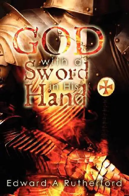 God With A Sword In His Hand by Edward A. Rutherford