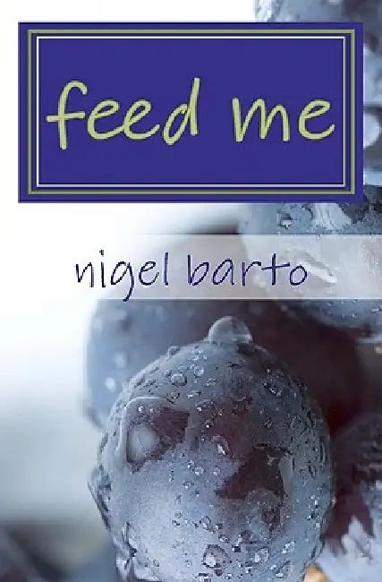 feed me by Nigel Barto