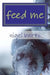 feed me by Nigel Barto