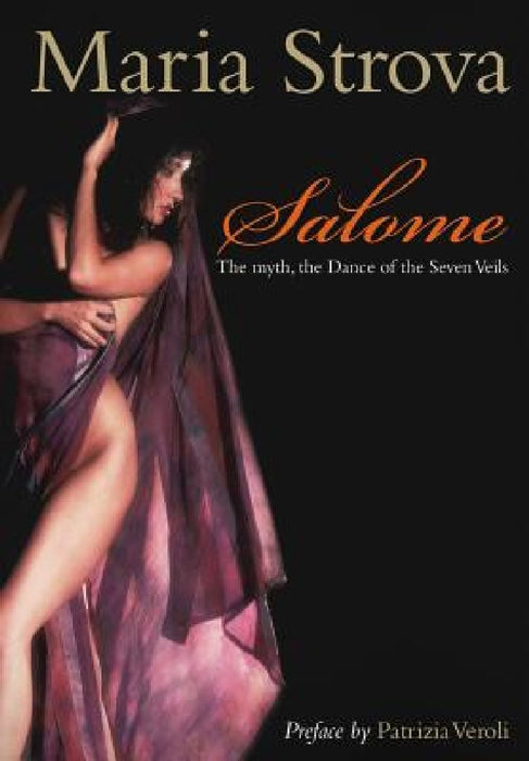 Salome: The myth, the Dance of the Seven Veils by Maria Strova
