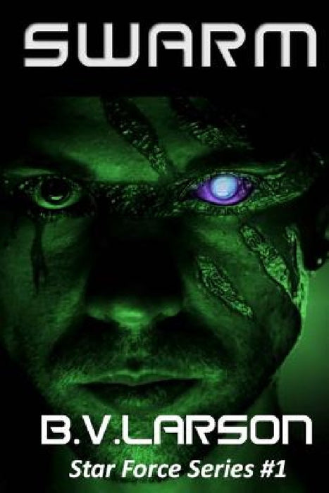 Swarm: Star Force Series #1 by B. V. Larson