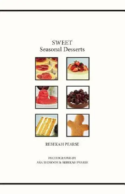 SWEET Seasonal Desserts by Ara Shimoon