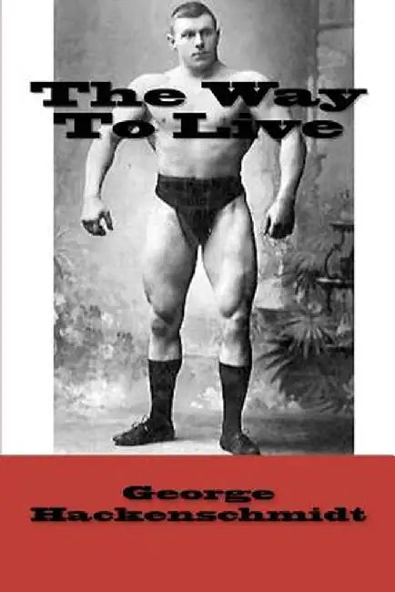 The Way to Live by Hackenschmidt, George