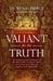 Valiant for the Truth by Ben C. Pierce