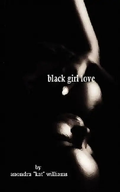 black girl love by Anondra Kat Williams