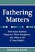 Fathering Matters: How Great Fathers Empower Their Daughters and What to Do If Yours Didn't by Rank, Maureen