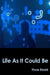 Life As It Could Be by Thure Etzold